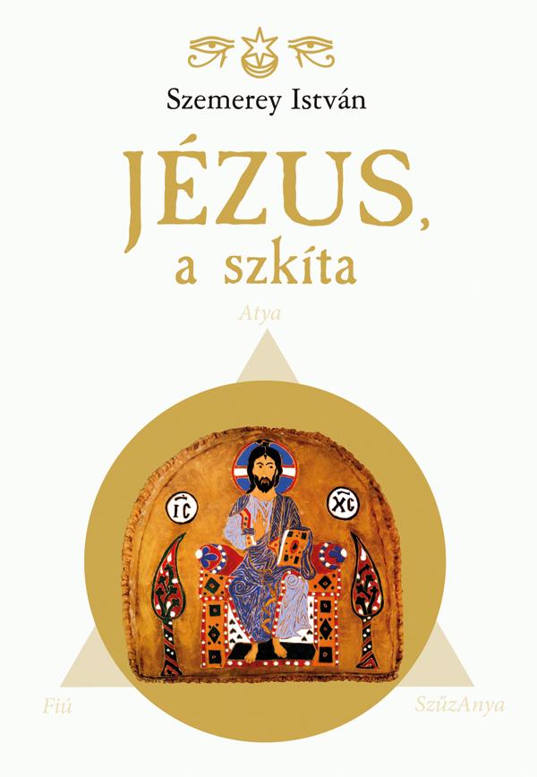 Szemerey István - Jézus, a szkíta