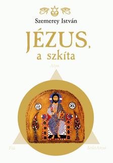 Szemerey István - Jézus, a szkíta