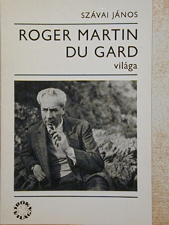 Szávai János - Roger Martin du Gard világa [antikvár]
