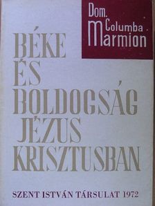 Dom. Columba Marmion - Béke és boldogság Jézus Krisztusban [antikvár]