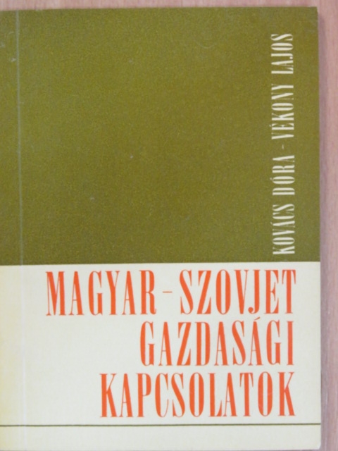 Kovács Dóra - Magyar-szovjet gazdasági kapcsolatok [antikvár]