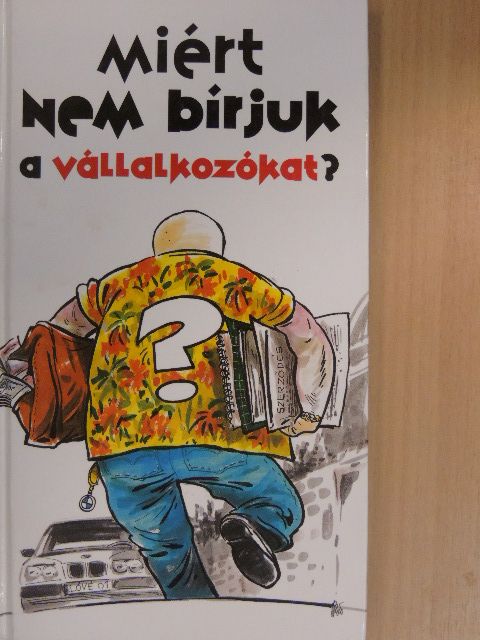 Belinszki Zoltán - Miért nem bírjuk a vállalkozókat? [antikvár]