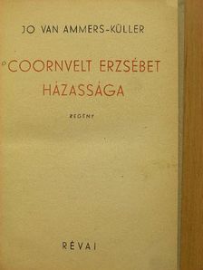 Jo van Ammers-Küller - Coornvelt Erzsébet házassága [antikvár]
