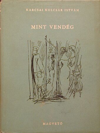 Karcsai Kulcsár István - Mint vendég/Két király [antikvár]