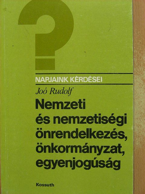 Joó Rudolf - Nemzeti és nemzetiségi önrendelkezés, önkormányzat, egyenjogúság [antikvár]