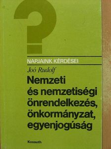 Joó Rudolf - Nemzeti és nemzetiségi önrendelkezés, önkormányzat, egyenjogúság [antikvár]