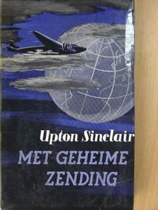 Upton Sinclair - Met Geheime Zending [antikvár]