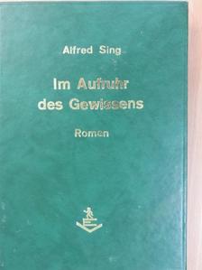 Alfred Sing - Im Aufruhr des Gewissens [antikvár]