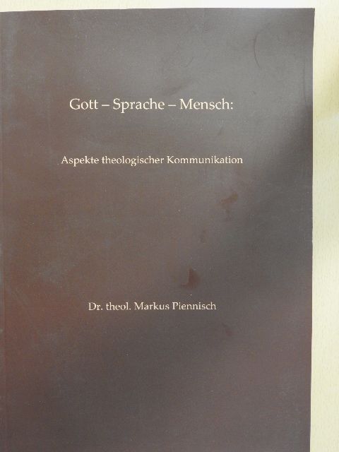 Dr. theol. Markus Piennisch - Gott-Sprache-Mensch: Aspekte theologischer Kommunikation [antikvár]
