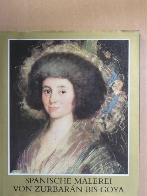 Marianna Haraszti-Takács - Spanische Malerei von Zurbarán bis Goya [antikvár]