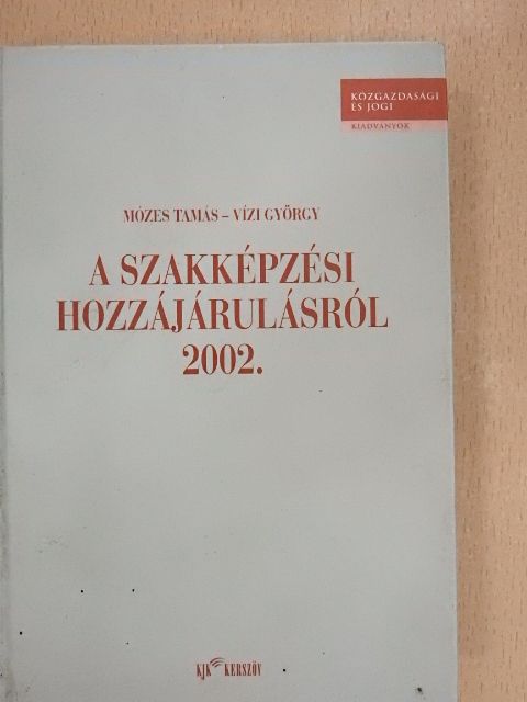Mózes Tamás - A szakképzési hozzájárulásról 2002. [antikvár]