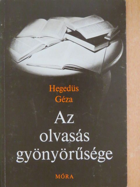 Hegedüs Géza - Az olvasás gyönyörűsége [antikvár]