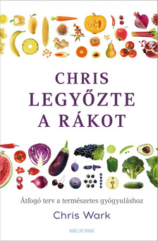 Chris Wark - Chris legyőzte a rákot [eKönyv: epub, mobi]