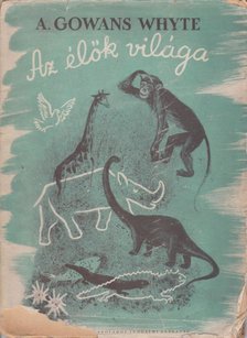 Whyte, A. Gowans - Az élők világa [antikvár]