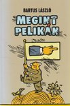 Bartus László - Megint Pelikán [antikvár]