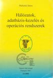 Mahalek János - Hálózatok, adatbázis-kezelés és operációs rendszerek [antikvár]