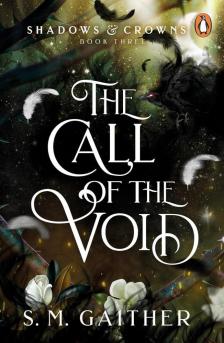 S. M. GAITHER - The Call of the Void (Shadows and Crowns Series, Book 3)