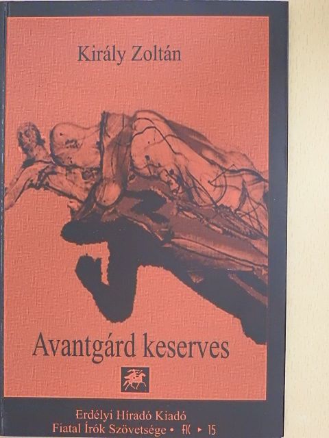 Király Zoltán - Avantgárd keserves [antikvár]