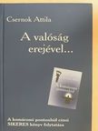 Csernok Attila - A valóság erejével... [antikvár]