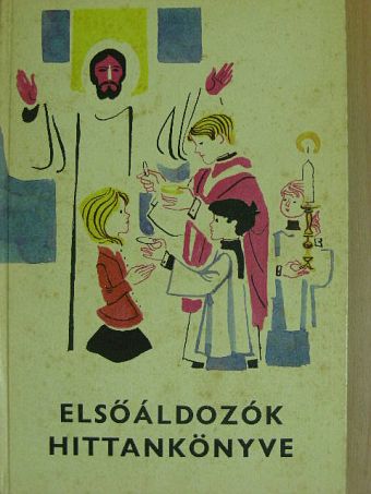 Bindes Ferenc - Elsőáldozók hittankönyve [antikvár]