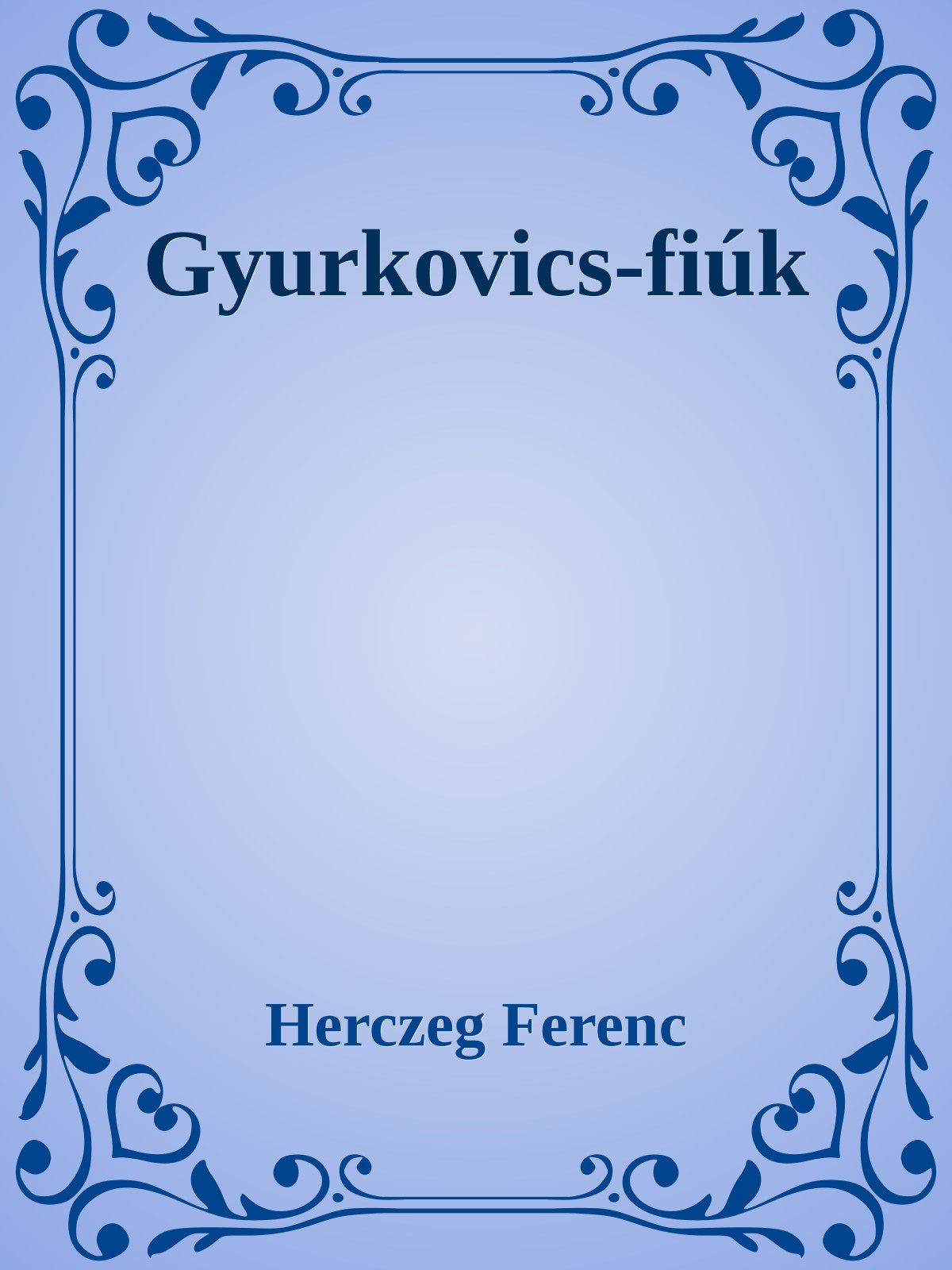 Herczeg Ferenc - Gyurkovics fiúk [eKönyv: epub, mobi]