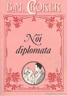 Croker, B. M. - Női diplomata [antikvár]