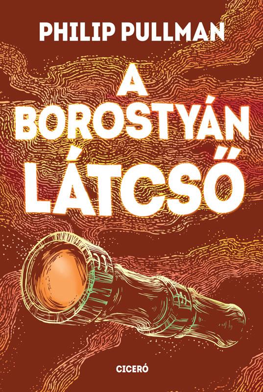 Philip Pullman - A borostyán látcső [eKönyv: epub, mobi]