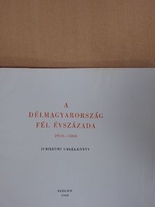 Hont Ferenc - A Délmagyarország fél évszázada 1910-1960 [antikvár]