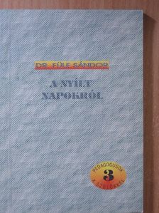 Dr. Füle Sándor - A nyílt napokról [antikvár]