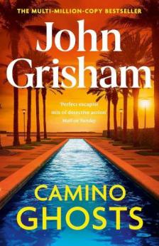 John Grisham - Camino Ghosts (Camino Series, Book 3)
