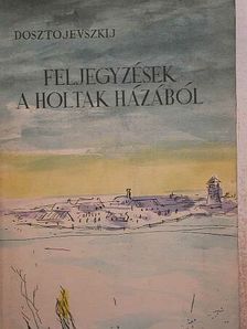 Fjodor Mihajlovics Dosztojevszkij - Feljegyzések a holtak házából/A nagybácsi álma/Nyetocska Nyezvanova [antikvár]