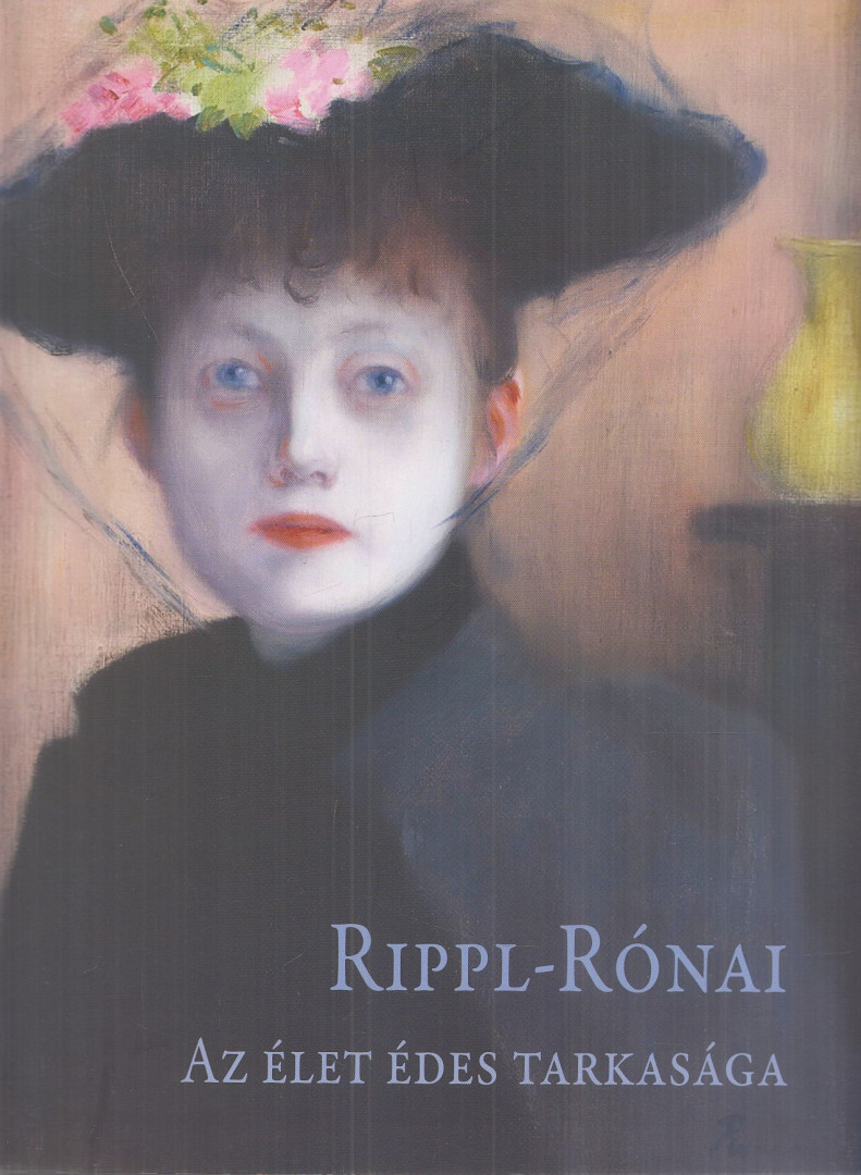 Laskayné Szőlősi Katalin, Madár Ximena - Rippl-Rónai József (1861-1927) - Az élet édes tarkasága [antikvár]