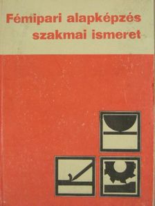 Várhegyi István - Fémipari alapképzés szakmai ismeret [antikvár]