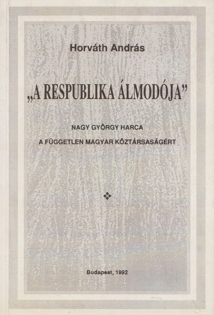 Horváth András - "A respublika álmodója" [antikvár]