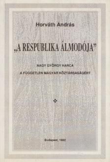 Horváth András - "A respublika álmodója" [antikvár]