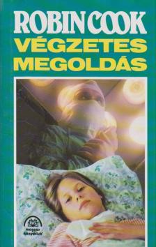 Robin Cook - Végzetes megoldás [antikvár]
