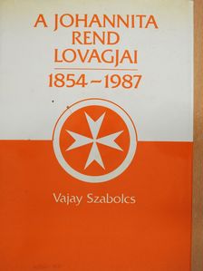 Vajay Szabolcs - A Johannita rend lovagjai (dedikált példány) [antikvár]