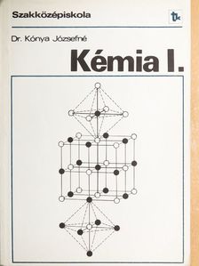 Dr. Kónya Józsefné - Kémia I. [antikvár]