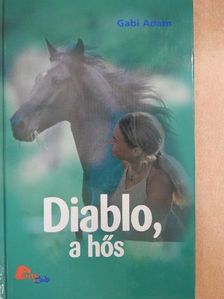 Gabi Adam - Diablo, a hős [antikvár]