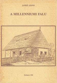 Jankó János - A millenniumi falu [antikvár]