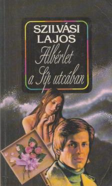 SZILVÁSI LAJOS - Albérlet a Síp utcában [antikvár]