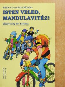 Miklya Luzsányi Mónika - Isten veled, mandulavitéz! [antikvár]