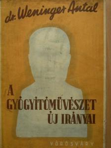 Dr. Weninger Antal - A gyógyítóművészet új irányai [antikvár]