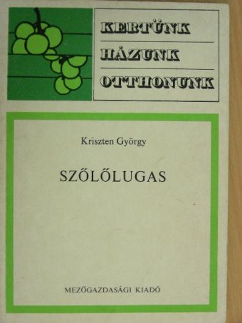 Kriszten György - Szőlőlugas [antikvár]