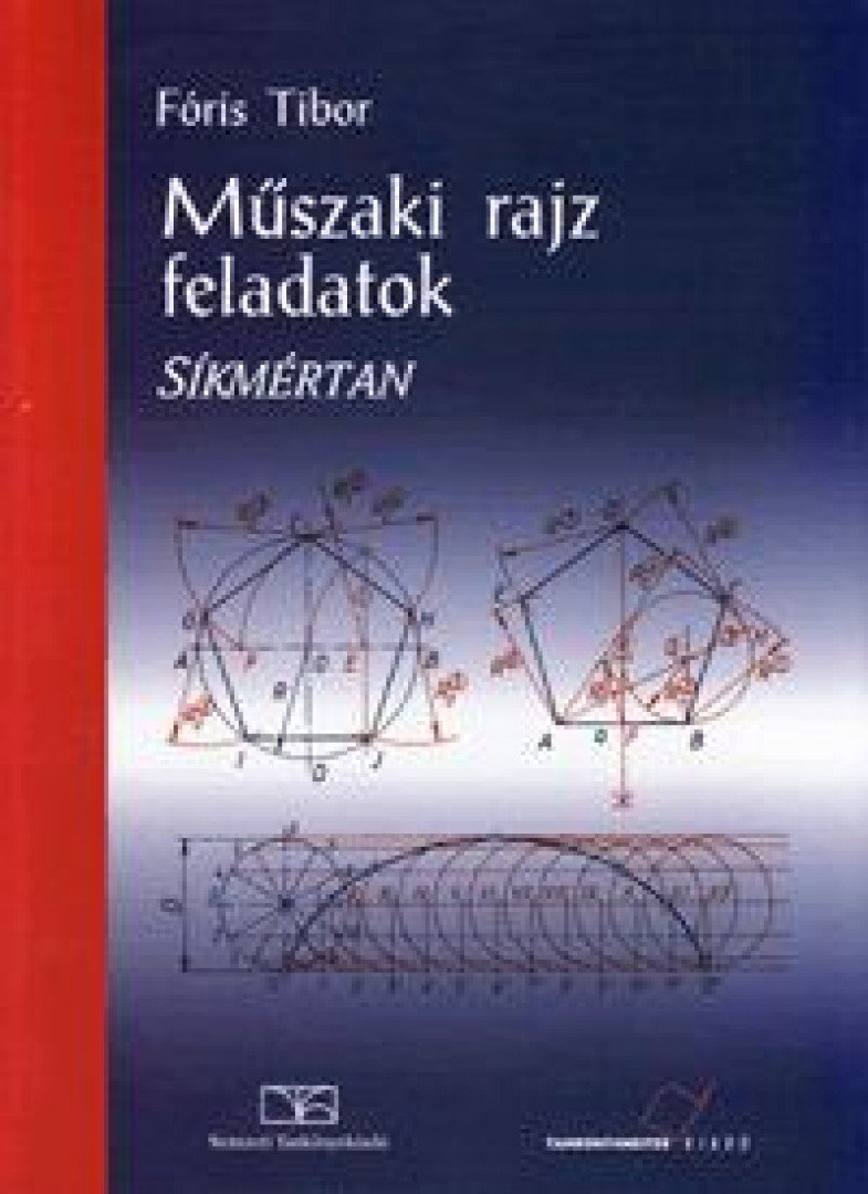 FÓRIS TIBOR - Műszaki rajz feladatok - Síkmértan [antikvár]
