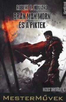 Howard, Robert E. - Bran Mak Morn és a piktek [antikvár]