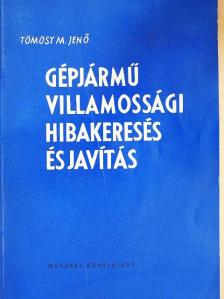 Tömösy M. Jenő - Gépjármű villamossági hibakeresés és javítás [antikvár]