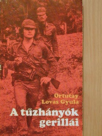 Ortutay Lovas Gyula - A tűzhányók gerillái [antikvár]