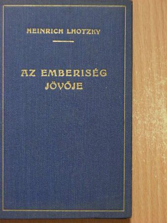 Heinrich Lhotzky - Az emberiség jövője [antikvár]