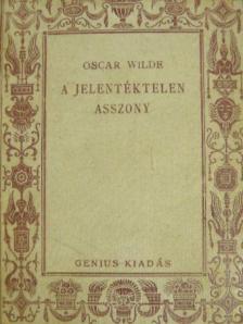 Oscar Wilde - A jelentéktelen asszony [antikvár]